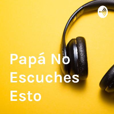 Papá No Escuches Esto - Episodio 3: Decisiones Importantes