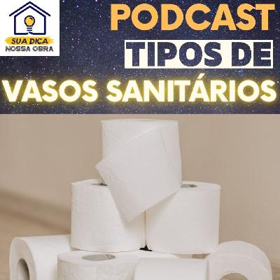 Sua Dica Nossa Obra 23 - Tipos de Vasos Sanitários