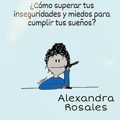 ¿Cómo superar tus inseguridades y miedos para cumplir tus sueños? ¿Cómo superar tus inseguridades y miedos para cumplir tus sueños?