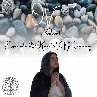 Episode 23: Kacie's IVF Journey