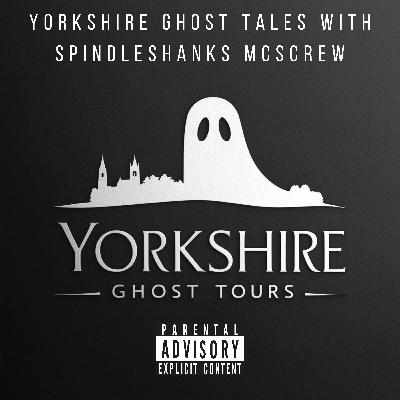 Yorkshire Ghost Tales with Spindkeshanks McScrew- The Blind Spirit of William Taylor: A Haunting in Otley