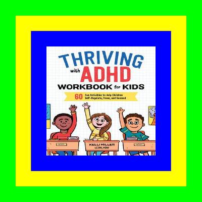 (Download Ebook) Thriving with ADHD Workbook for Kids: 60 Fun Activities to Help Children Self-Regulate, Focus, and Succeed (Health and Wellness Workbooks for Kids) ReadOnline (Download Ebook) Thriving with ADHD Workbook for Kids: 60 Fun Activities to Help Children Self-Regulate, Focus, and Succeed (Health and Wellness Workbooks for Kids) ReadOnline