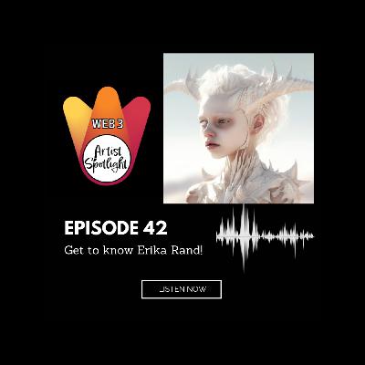 Web 3 Artist Spotlight: Get to know Erika Rand! (Episode 42)