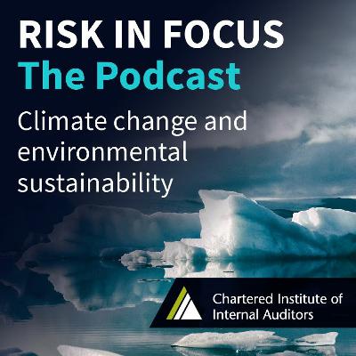 Risk in Focus podcast | Climate change and environmental sustainability Risk in Focus podcast | Climate change and environmental sustainability