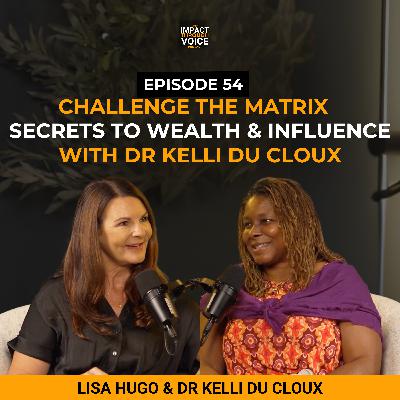 Challenge the Matrix: Dr. Kelli's Secrets to Wealth and Influence