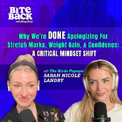 Why We’re DONE Apologizing for Stretch Marks, Weight Gain & Confidence: The Birds Papaya’s Sarah Nicole Landry’s Critical Mindset Shift