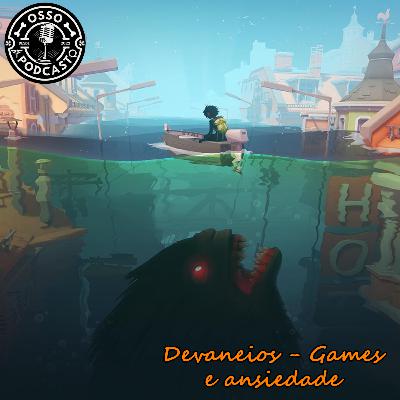 Osso EP 43 Devaneios - Vini fala sobre ansiedade e como os games foram e são importantes nessa caminhada!! 🎮🕹️ Osso EP 43 Devaneios - Vini fala sobre ansiedade e como os games foram e são importantes nessa caminhada!! 🎮🕹️