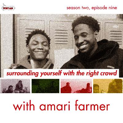 (S2, E9) Surrounding Yourself With The Right Crowd With Amari Farmer