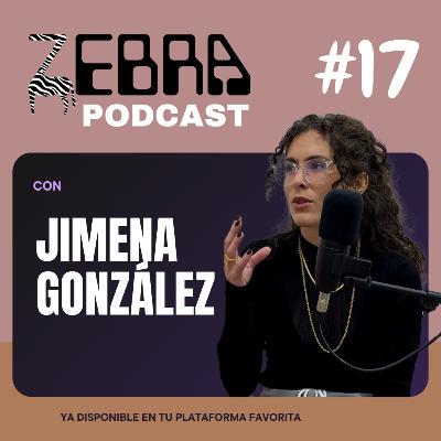 Zebra Podcast #17 con Jimena González