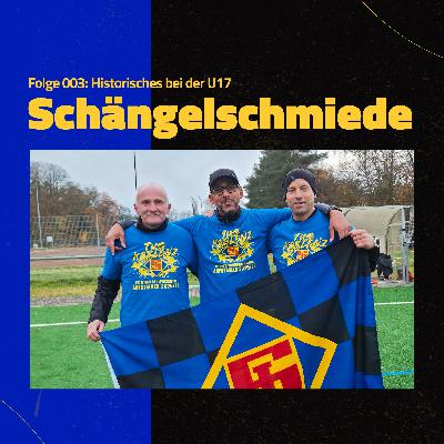 Schängelschmiede #003: Historisches bei der U17 Schängelschmiede #003: Historisches bei der U17