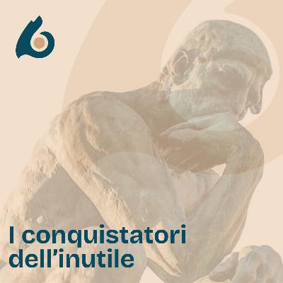 17. I conquistatori dell'inutile 17. I conquistatori dell'inutile