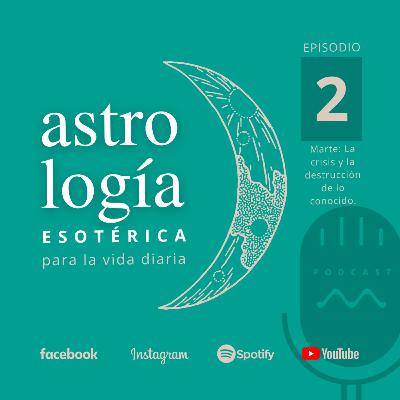 Episodio 2: Marte. El enojo, las crisis y la destrucción de lo seguro. Episodio 2: Marte. El enojo, las crisis y la destrucción de lo seguro.