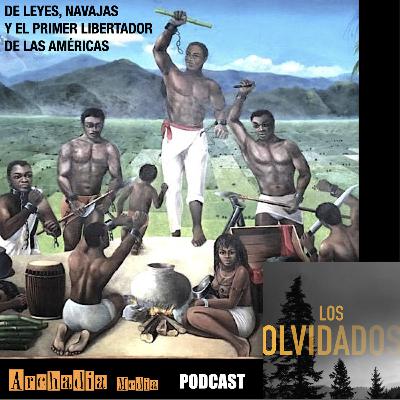 34 | De Leyes, Navajas y el Primer Libertador de las Américas 34 | De Leyes, Navajas y el Primer Libertador de las Américas