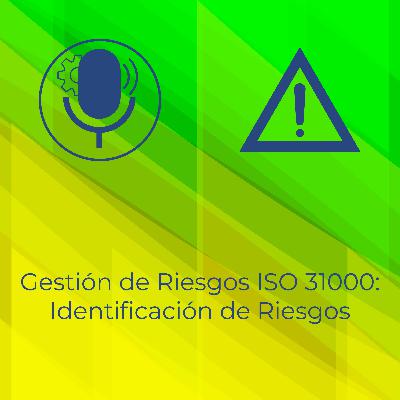 Gestión de Riesgos ISO 31000: Identificación de Riesgos