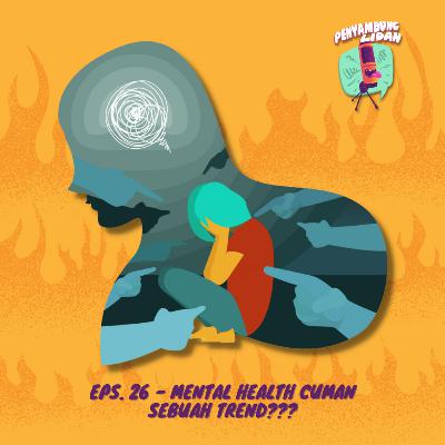 MENTAL HEALTH CUMAN SEBUAH TREND???