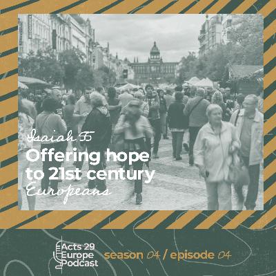 Isaiah 55 - Offering hope to 21st century Europeans - JD Gilmore