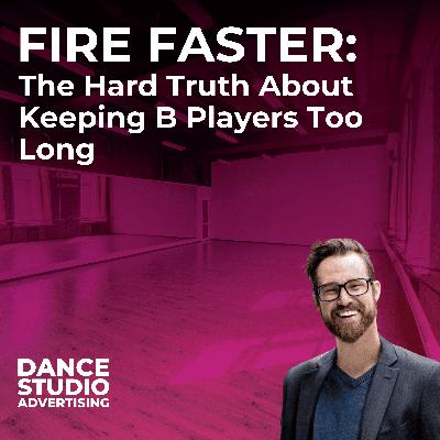 Fire Faster: The Hard Truth About Keeping B Players Too Long