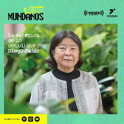 DiálogosMundanos 4x15: Yuriko Saito y la estética de lo cotidiano con Diego Jadán-Heredia