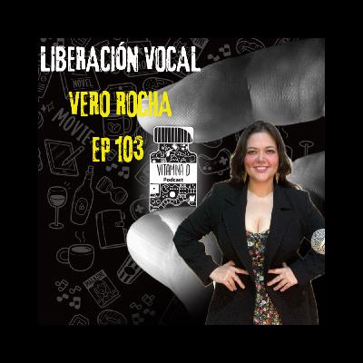 LIBERACIÓN VOCAL CON VERO ROCHA - VITAMINA D EP 103-