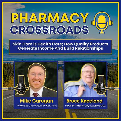 Skin Care is Health Care; How Quality Products Generate Income And Build Relationships | Pharmacy Crossroads