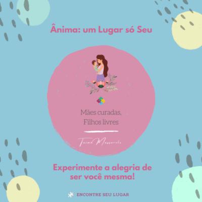 Mães Curadas, Filhos Livres - Quando a mulher está bem consigo mesma, os comportamentos dos filhos mudam