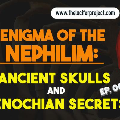 Enigma of the Nephilim: Ancient Skulls and Enochian Secrets | Ep. 6 of The Lucifer Project Series Enigma of the Nephilim: Ancient Skulls and Enochian Secrets | Ep. 6 of The Lucifer Project Series