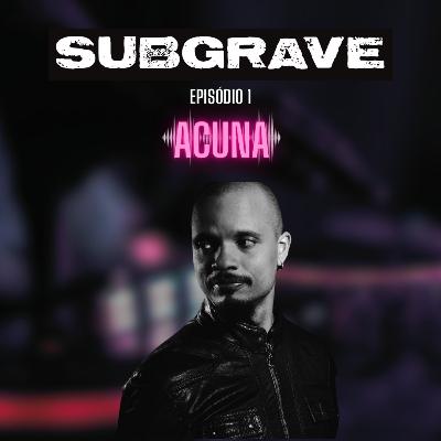 Podcast Subgrave com DJ Nine - Episódio 01 - Acuna Podcast Subgrave com DJ Nine - Episódio 01 - Acuna