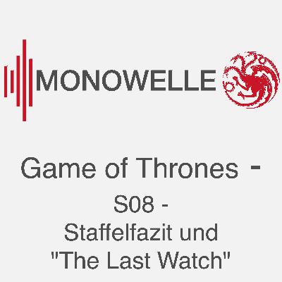 Game of Thrones S08 - Staffelfazit und The Last Watch