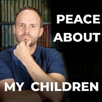 Why i have peace about my children