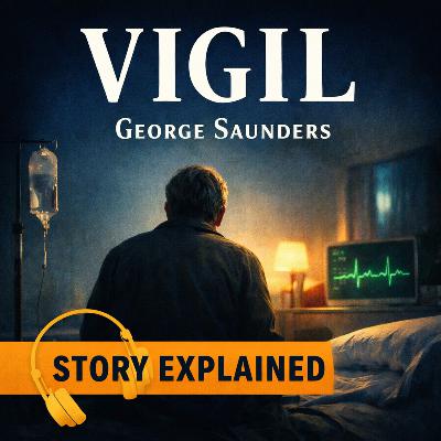 Vigil by George Saunders – Story Summary & Explanation