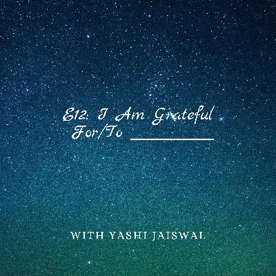 I Am Grateful For/To __________