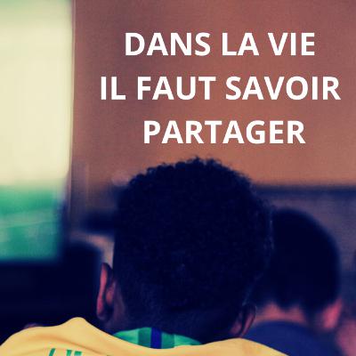 Dans la vie il faut savoir partager Dans la vie il faut savoir partager
