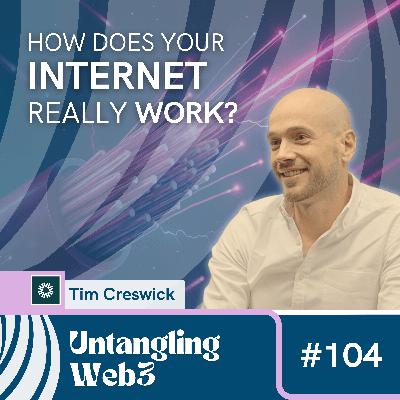 #104 Untangling: How Your Internet Really Works with Tim Creswick