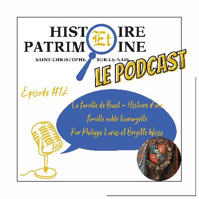 Episode #12: Histoire et Patrimoine - La famille de Bueil - Histoire d'une famille noble tourangelle par Philippe Larus et Brigitte Weiss