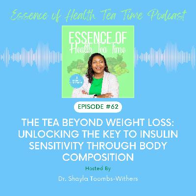 The Tea Beyond Weight Loss: Unlocking The Key To Insulin Sensitivity Through Body Composition