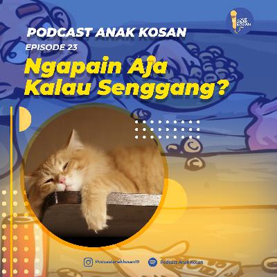 EPISODE 23 Ngapain Aja Kalau Senggang!