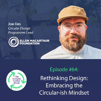 #64 - Rethinking Design: Embracing the Circular-ish Mindset