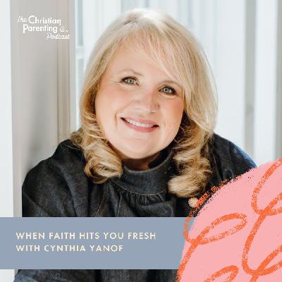 When faith hits you fresh with Cynthia Yanof When faith hits you fresh with Cynthia Yanof