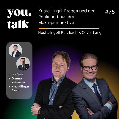 you.talk #75 | Kristallkugel-Fragen und der Poolmarkt aus der Makroperspektive (Dietmar Kottmann & Klaus-Jürgen Baum)