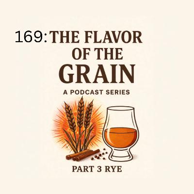 169: Flavors of the Grain Part 3 Rye 169: Flavors of the Grain Part 3 Rye