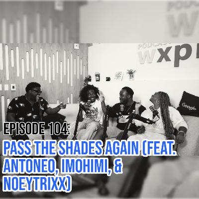 Pass The Shades Again (Feat. ANTONEO, IM0HIMI, & NoeyTrixx) Pass The Shades Again (Feat. ANTONEO, IM0HIMI, & NoeyTrixx)
