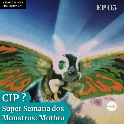 Mothra: A Rainha dos Monstros - Super Semana CIP #2