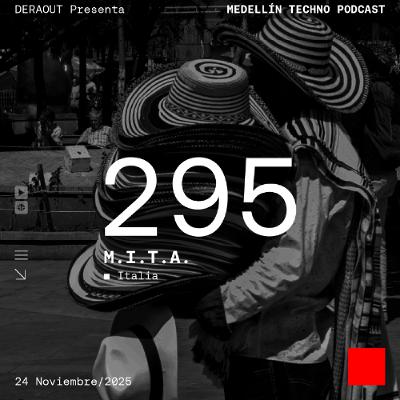 MTP 295 - Medellin Techno Podcast Episodio 295 - M.I.T.A.