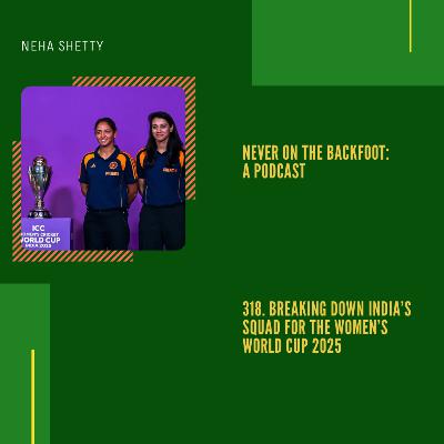 318. Breaking Down India’s Squad For The Women’s World Cup 2025 318. Breaking Down India’s Squad For The Women’s World Cup 2025