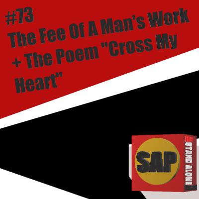#73 The Fee Of A Man's Work + The Poem "Cross My Heart" | The Stand Alone Podcast