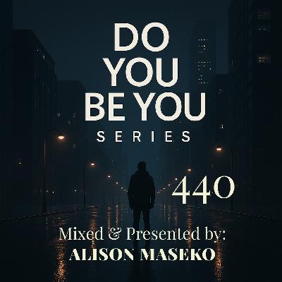 Episode 442: Do you Be you Part 440