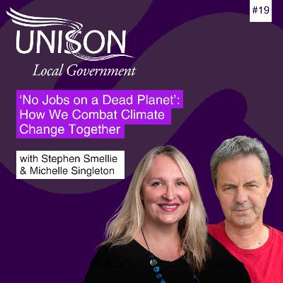 ‘No Jobs on a Dead Planet’: How We Combat Climate Change Together with Stephen Smellie & Michelle Singleton #19