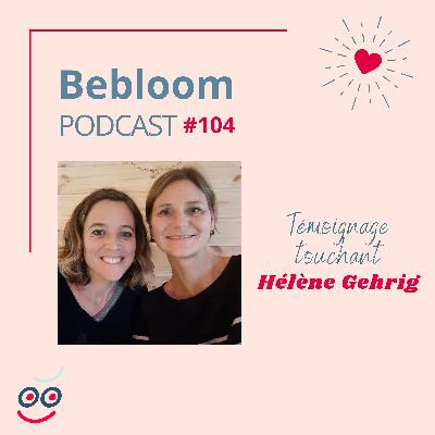 #104 - Témoignage touchant d'Hélène Gehrig