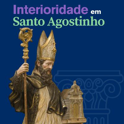 #063# Interioridade em Santo Agostinho