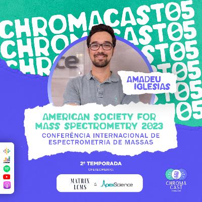 Chroma Cast T02 EP05 - Conferência Internacional de Espectrometria de Massas com Amadeu Iglesias Chroma Cast T02 EP05 - Conferência Internacional de Espectrometria de Massas com Amadeu Iglesias